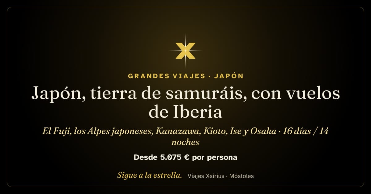 Japón, tierra de samuráis, con vuelos de Iberia: el Fuji, los Alpes japoneses, Kanazawa, Kioto, Ise y Osaka: Japón, 16 días / 14 noches