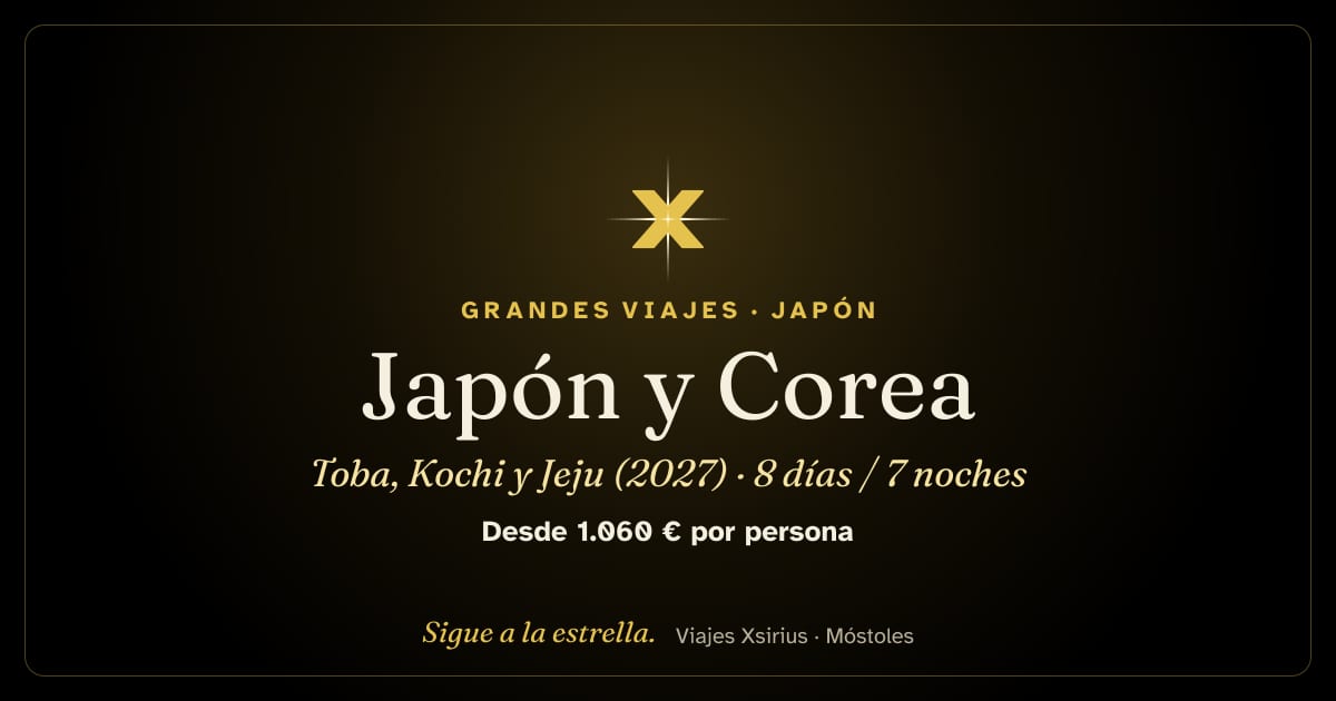 Japón y Corea: Toba, Kochi y Jeju (2027): Japón y Corea del Sur, 8 días / 7 noches