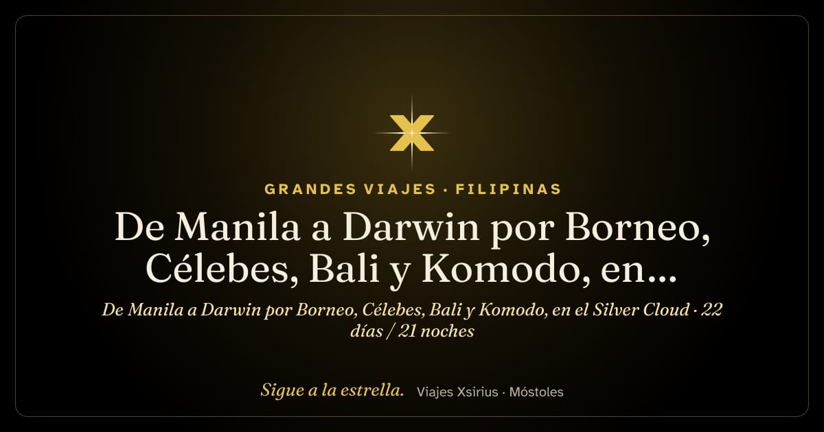 De Manila a Darwin por Borneo, Célebes, Bali y Komodo, en el Silver Cloud: Filipinas, Malasia, Indonesia y Australia, 22 días / 21 noches