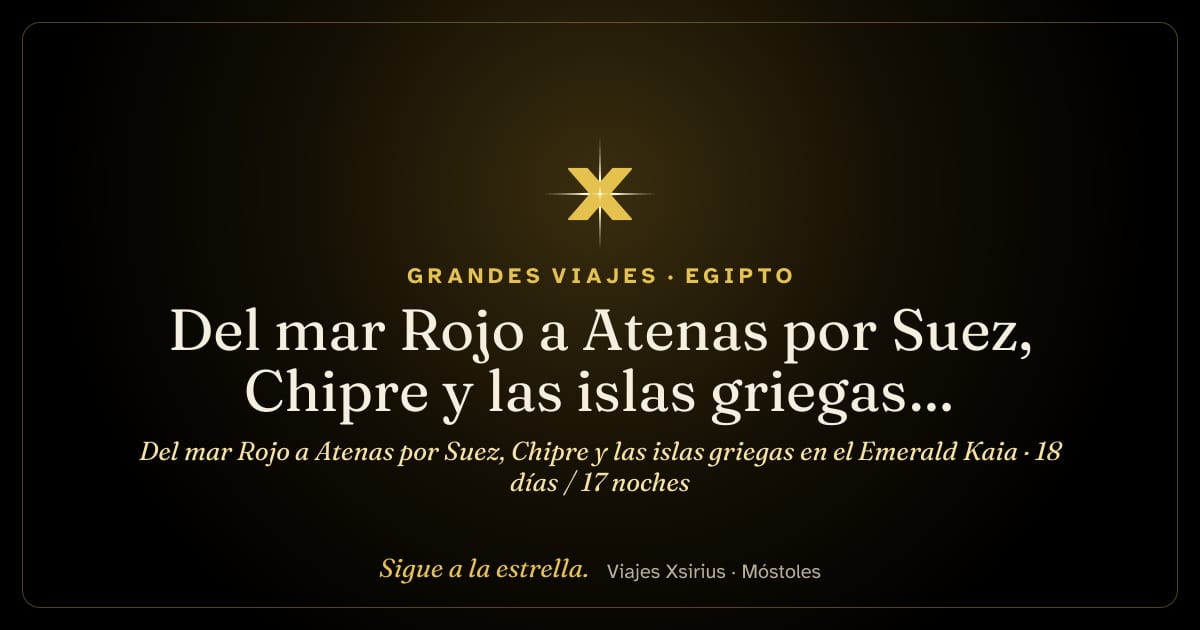 Del mar Rojo a Atenas por Suez, Chipre y las islas griegas en el Emerald Kaia: Egipto, Jordania, Israel, Chipre, Turquía y Grecia, 18 días / 17 noches