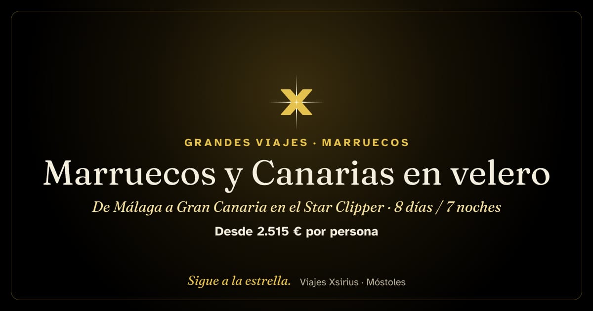 Marruecos y Canarias en velero: de Málaga a Gran Canaria en el Star Clipper: España (Málaga y Canarias) y Marruecos, 8 días / 7 noches