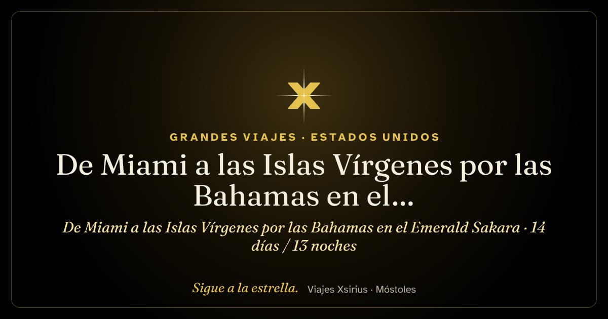 De Miami a las Islas Vírgenes por las Bahamas en el Emerald Sakara: Estados Unidos, Bahamas, Islas Turcas y Caicos, Puerto Rico, Islas Vírgenes de EE. UU., San Cristóbal y Nieves, Antigua y Barbuda, San Bartolomé y Islas Vírgenes Británicas, 14 días / 13 noches
