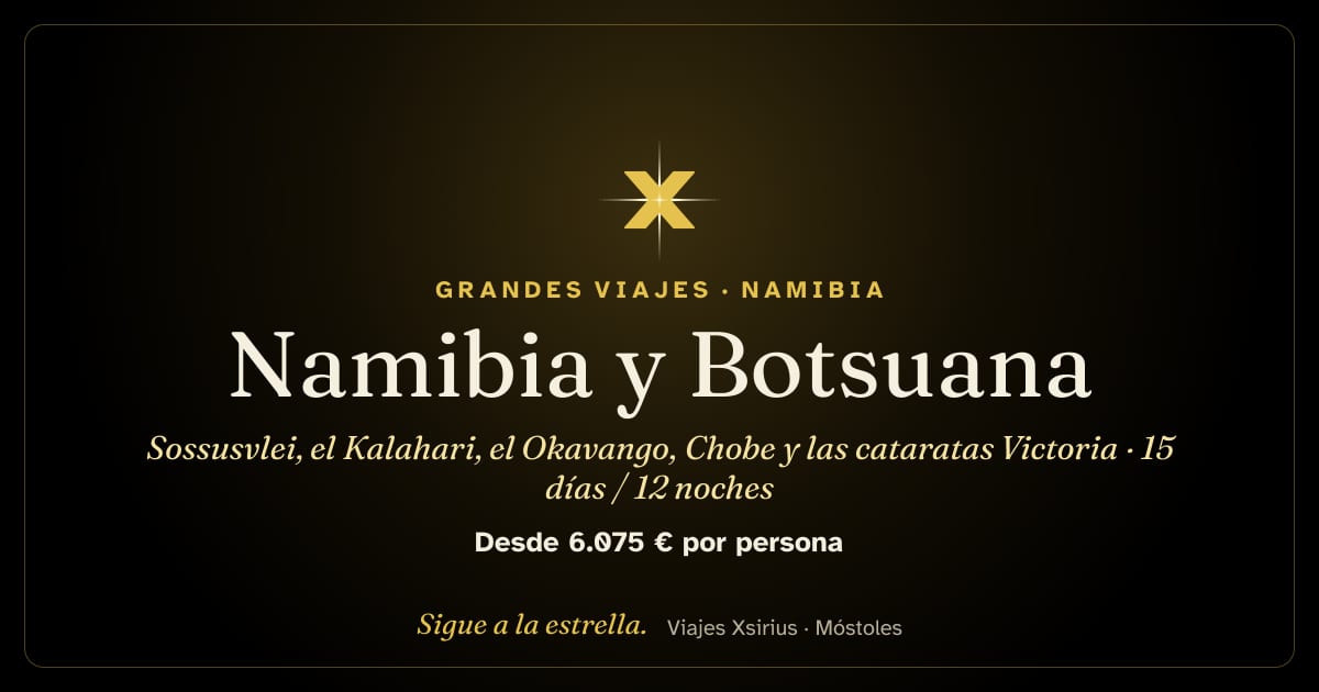 Namibia y Botsuana: Sossusvlei, el Kalahari, el Okavango, Chobe y las cataratas Victoria: Namibia, Botsuana, Zimbabue, 15 días / 12 noches