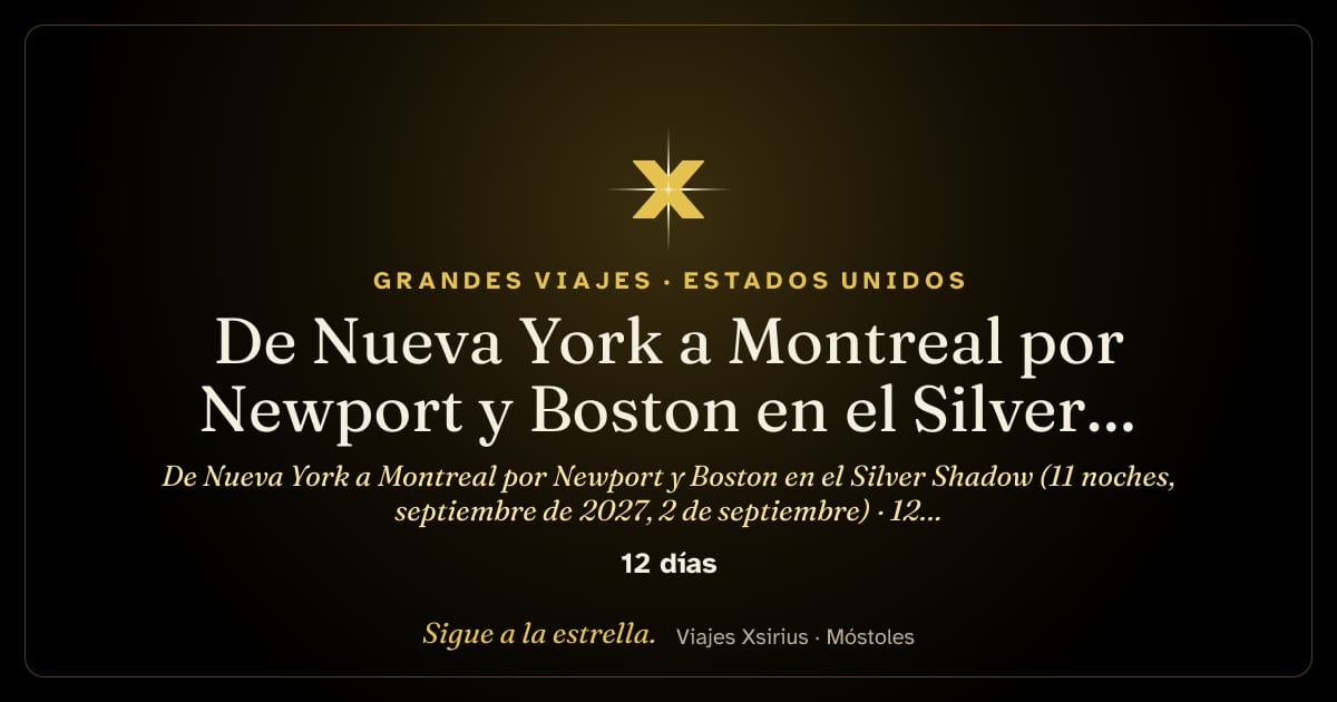 De Nueva York a Montreal por Newport y Boston en el Silver Shadow (11 noches, septiembre de 2027, 2 de septiembre): Estados Unidos y Canadá, 12 días / 11 noches
