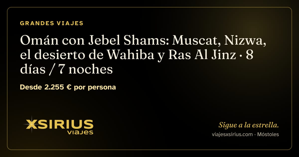 Omán con Jebel Shams: Muscat, Nizwa, el desierto de Wahiba y Ras Al Jinz: Omán, 8 días / 7 noches