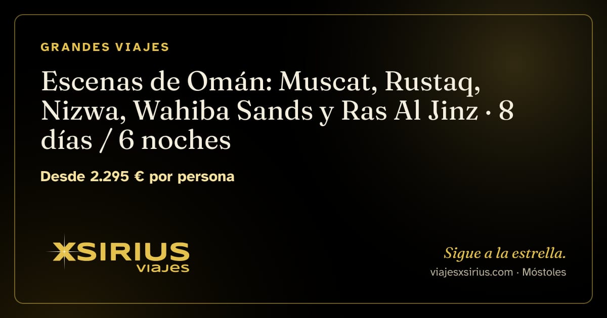 Escenas de Omán: Muscat, Rustaq, Nizwa, Wahiba Sands y Ras Al Jinz: Omán, 8 días / 6 noches