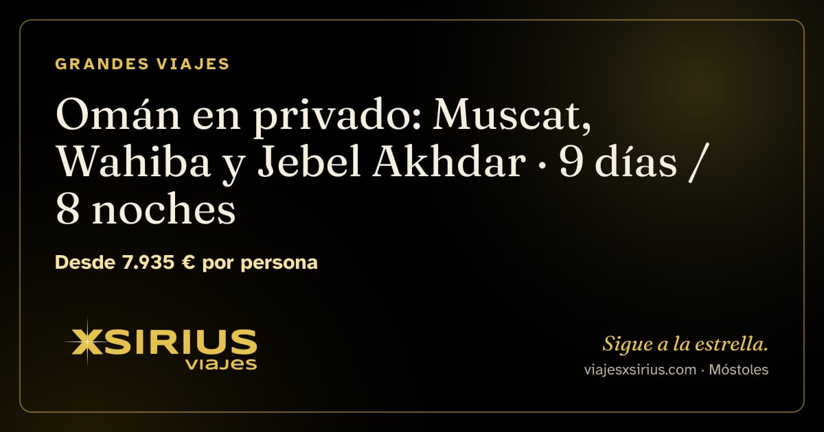 Omán en privado: Muscat, Wahiba y Jebel Akhdar: Omán, 9 días / 8 noches