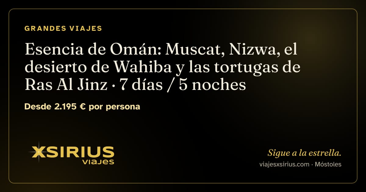 Esencia de Omán: Muscat, Nizwa, el desierto de Wahiba y las tortugas de Ras Al Jinz: Omán, 7 días / 5 noches
