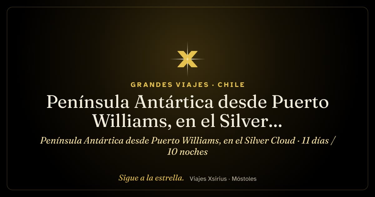 Península Antártica desde Puerto Williams, en el Silver Cloud: Chile y Antártida, 11 días / 10 noches
