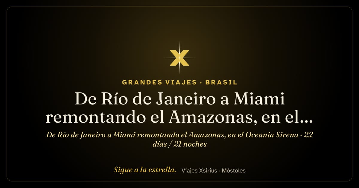 De Río de Janeiro a Miami remontando el Amazonas, en el Oceania Sirena: Brasil, Barbados, Guadalupe, Islas Vírgenes Británicas y Estados Unidos, 22 días / 21 noches