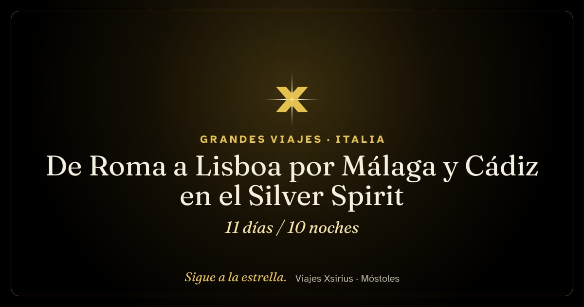 De Roma a Lisboa por Málaga y Cádiz en el Silver Spirit: Italia, España, Marruecos y Portugal, 11 días / 10 noches