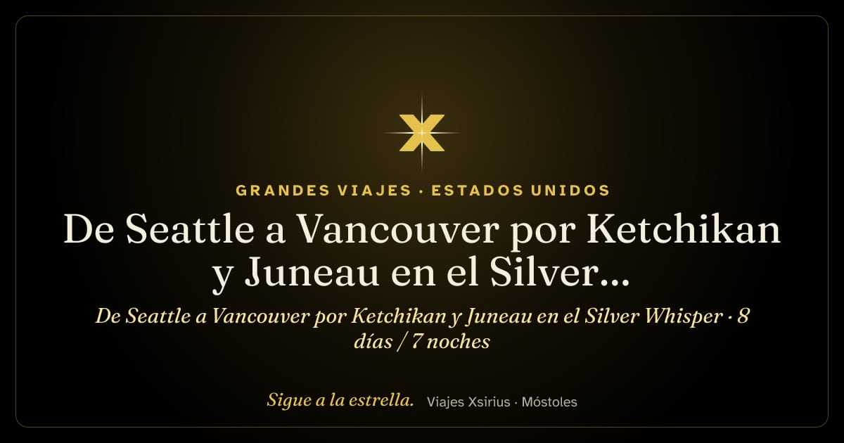 De Seattle a Vancouver por Ketchikan y Juneau en el Silver Whisper: Estados Unidos y Canadá, 8 días / 7 noches