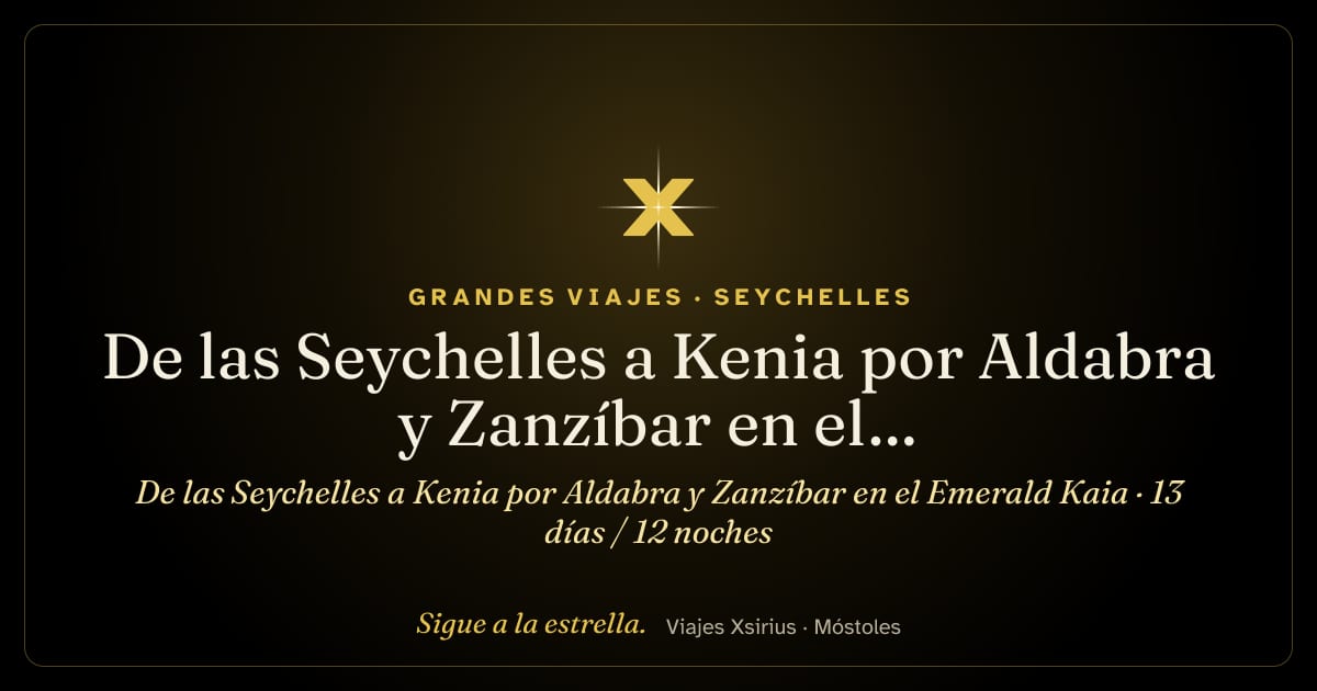 De las Seychelles a Kenia por Aldabra y Zanzíbar en el Emerald Kaia: Seychelles, Tanzania y Kenia, 13 días / 12 noches