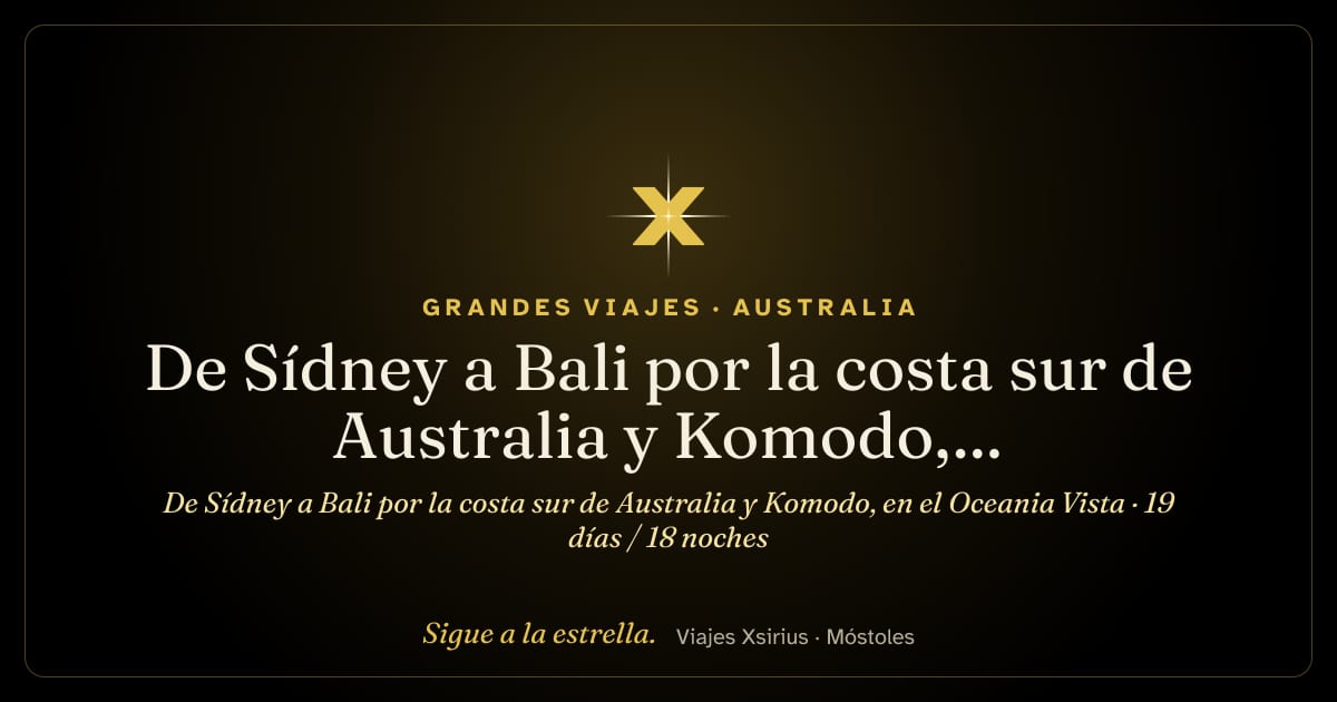 De Sídney a Bali por la costa sur de Australia y Komodo, en el Oceania Vista: Australia y Indonesia, 19 días / 18 noches