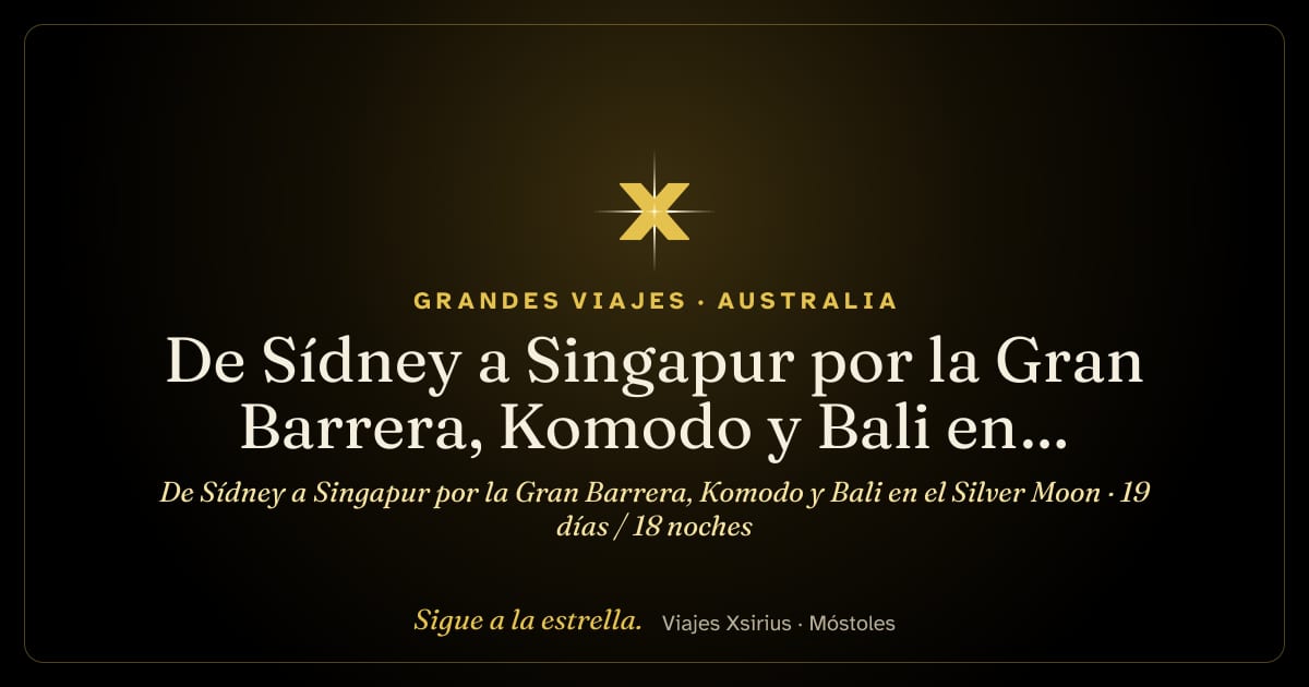 De Sídney a Singapur por la Gran Barrera, Komodo y Bali en el Silver Moon: Australia, Indonesia y Singapur, 19 días / 18 noches