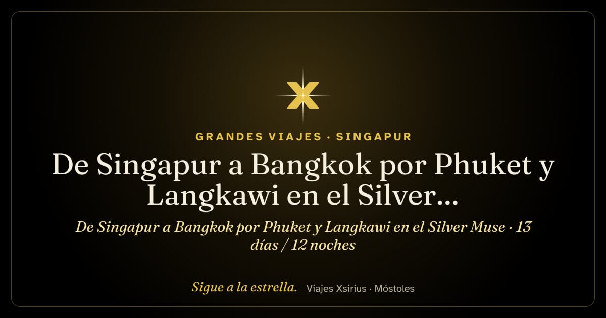 De Singapur a Bangkok por Phuket y Langkawi en el Silver Muse: Singapur, Tailandia y Malasia, 13 días / 12 noches