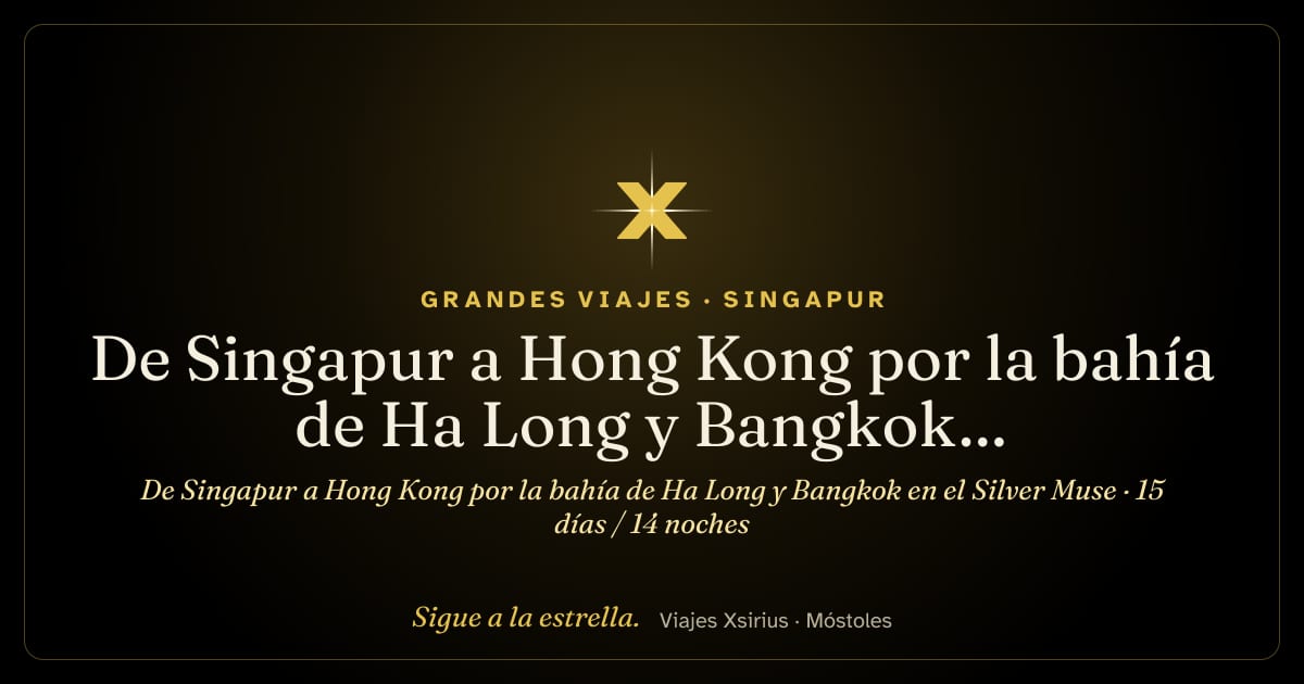 De Singapur a Hong Kong por la bahía de Ha Long y Bangkok en el Silver Muse: Singapur, Tailandia, Vietnam y China, 15 días / 14 noches