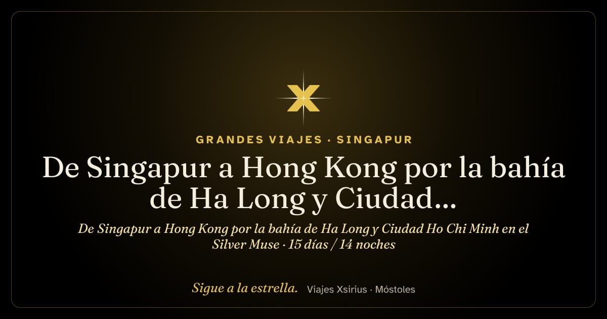 De Singapur a Hong Kong por la bahía de Ha Long y Ciudad Ho Chi Minh en el Silver Muse: Singapur, Vietnam y China, 15 días / 14 noches