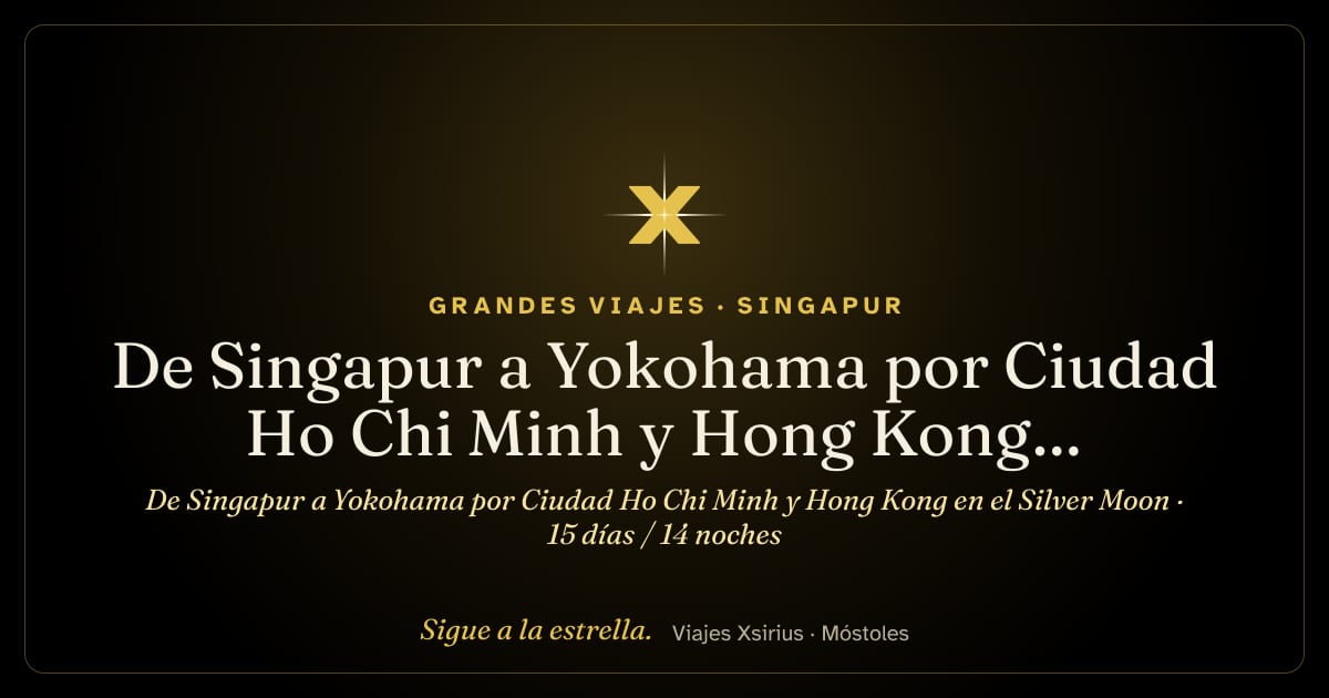De Singapur a Yokohama por Ciudad Ho Chi Minh y Hong Kong en el Silver Moon: Singapur, Vietnam, China, Taiwán y Japón, 15 días / 14 noches