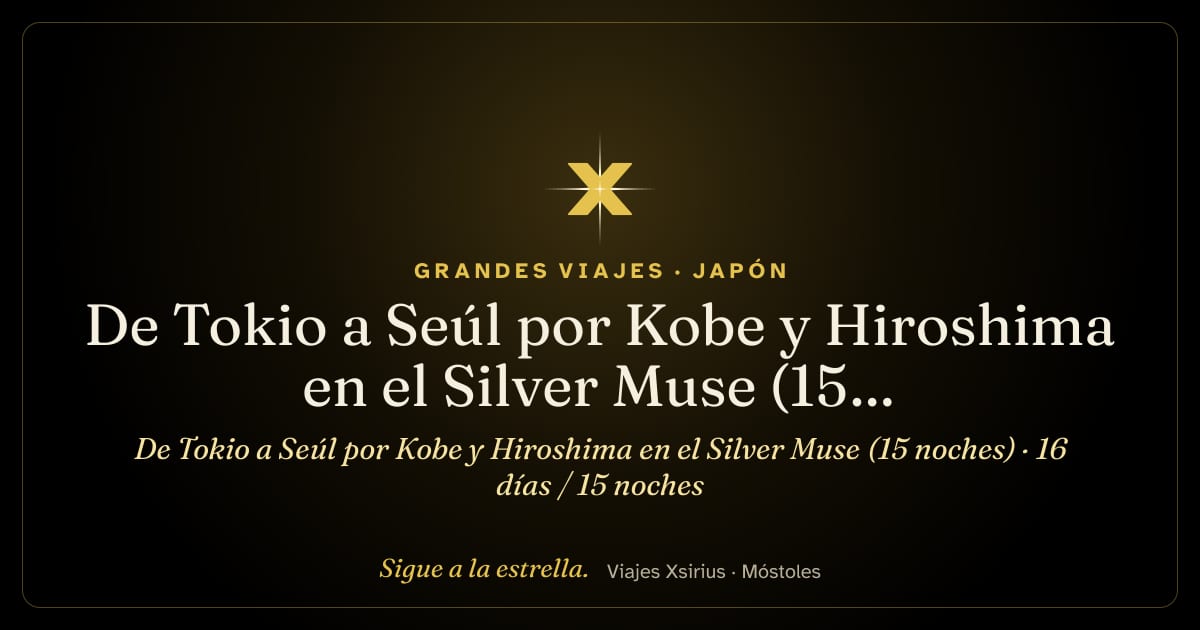 De Tokio a Seúl por Kobe y Hiroshima en el Silver Muse (15 noches): Japón, Corea del Sur y China, 16 días / 15 noches