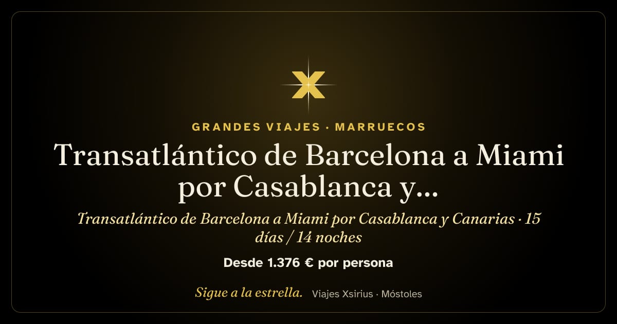 Transatlántico de Barcelona a Miami por Casablanca y Canarias: España, Marruecos y Estados Unidos, 15 días / 14 noches