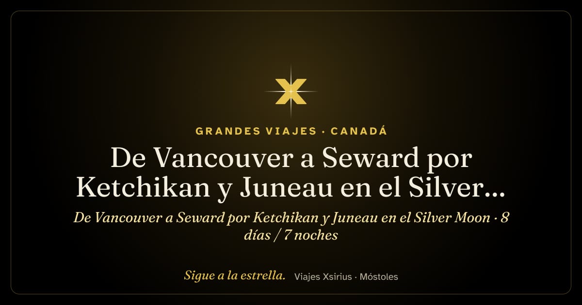 De Vancouver a Seward por Ketchikan y Juneau en el Silver Moon: Canadá y Estados Unidos, 8 días / 7 noches