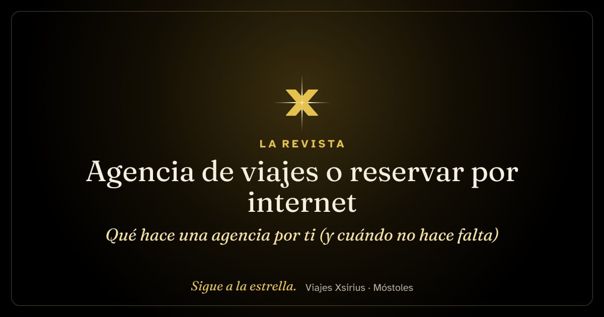 Agencia de viajes o reservar por internet: qué hace una agencia por ti (y cuándo no hace falta)