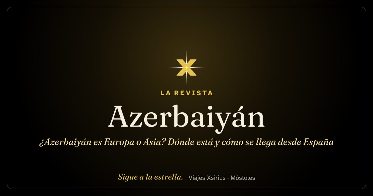 ¿Azerbaiyán es Europa o Asia? Dónde está y cómo se llega desde España