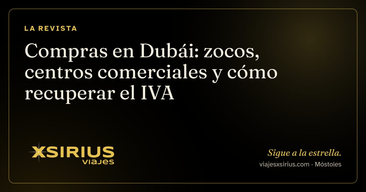 Compras en Dubái: zocos, centros comerciales y cómo recuperar el IVA
