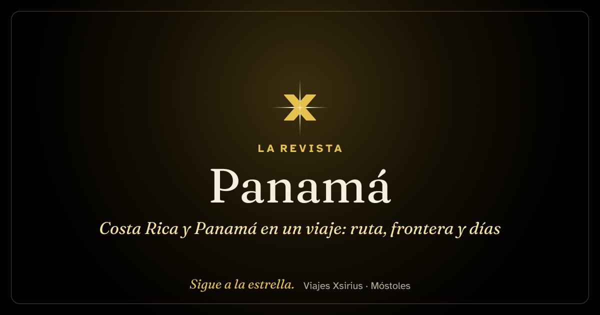 Costa Rica y Panamá en un viaje: ruta, frontera y días