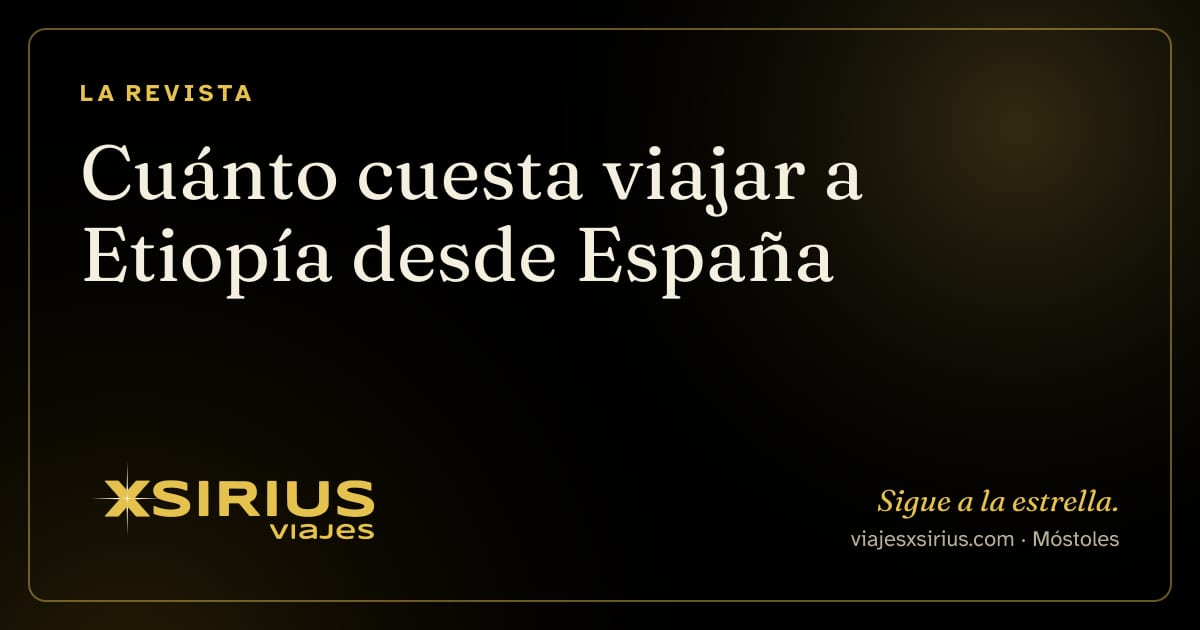 Cuánto cuesta viajar a Etiopía desde España