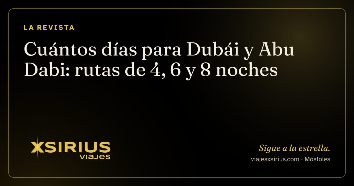 Cuántos días para Dubái y Abu Dabi: rutas de 4, 6 y 8 noches