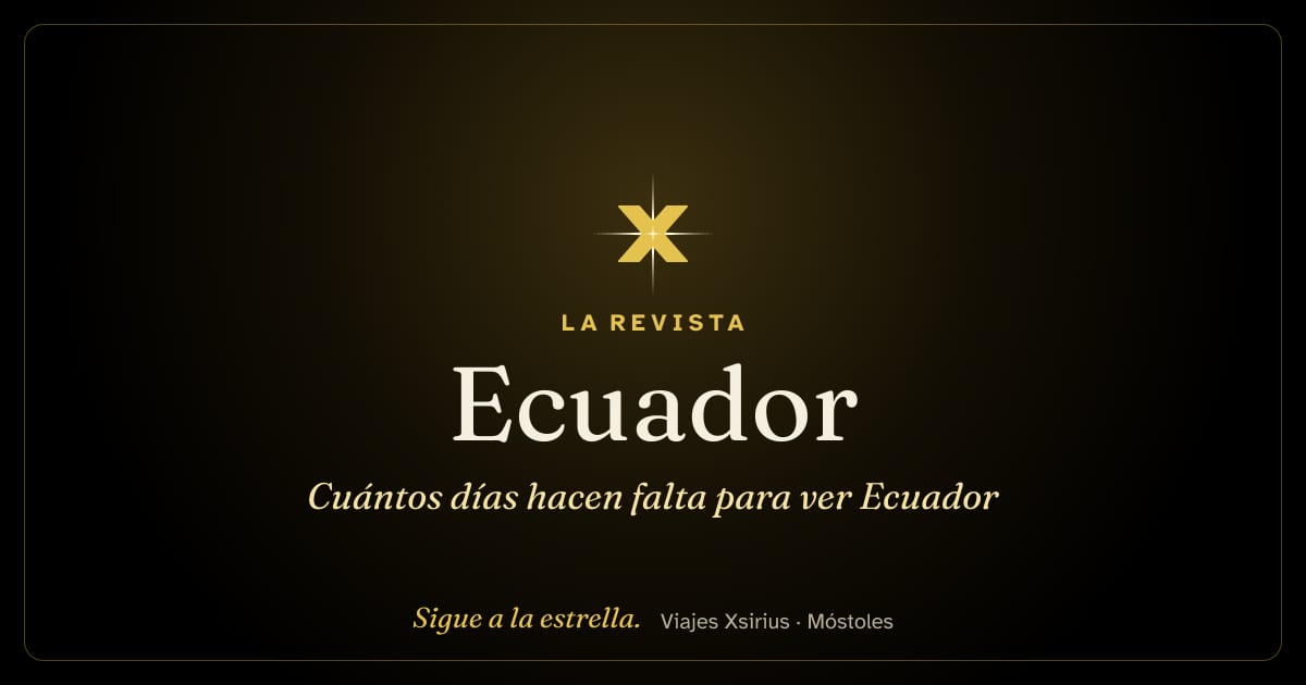 Cuántos días hacen falta para ver Ecuador