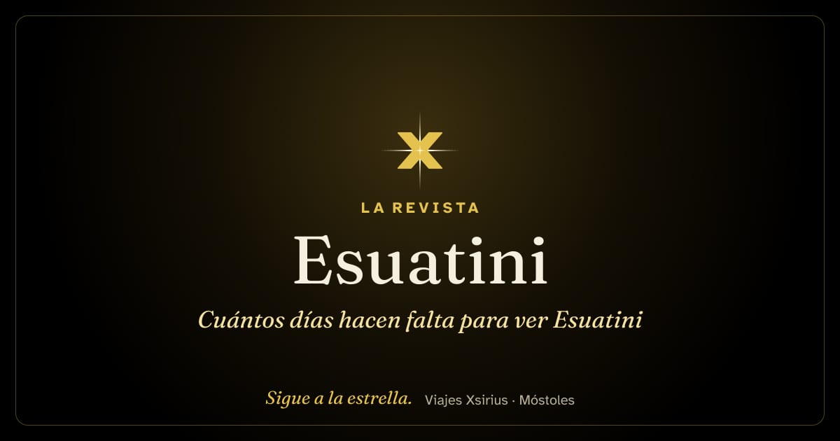 Cuántos días hacen falta para ver Esuatini