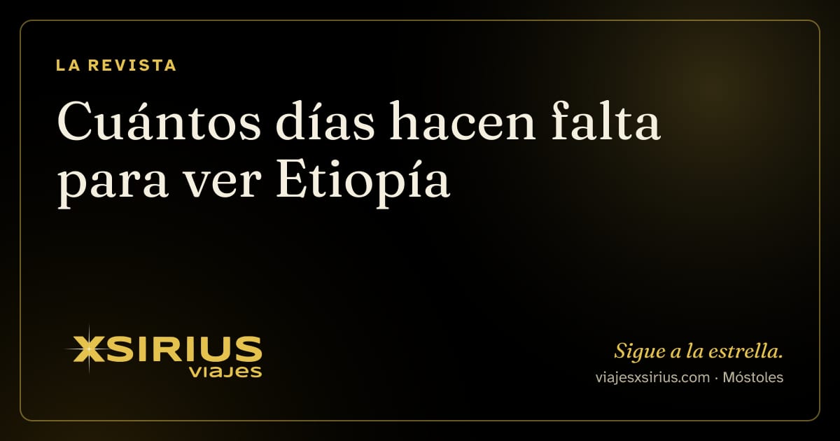 Cuántos días hacen falta para ver Etiopía