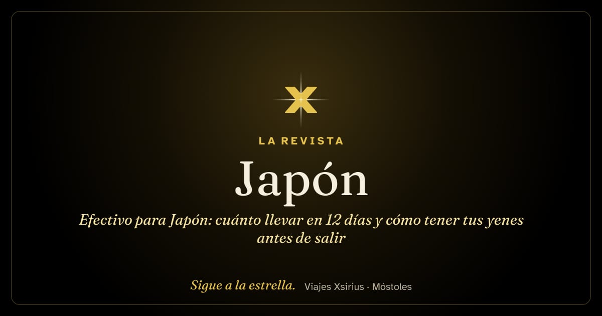 Efectivo para Japón: cuánto llevar en 12 días y cómo tener tus yenes antes de salir