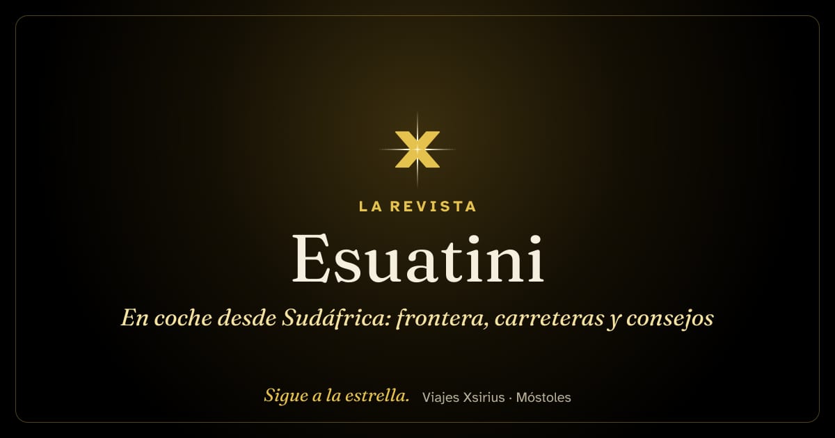 Esuatini en coche desde Sudáfrica: frontera, carreteras y consejos