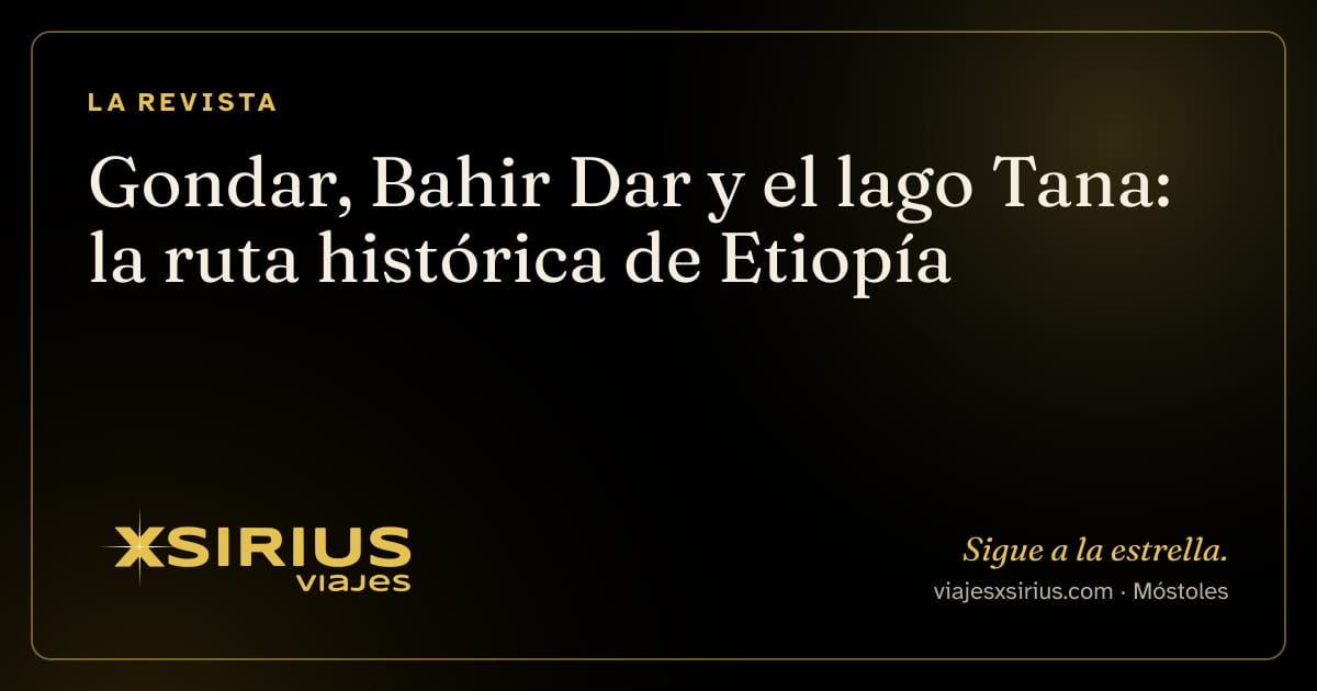 Gondar, Bahir Dar y el lago Tana: la ruta histórica de Etiopía