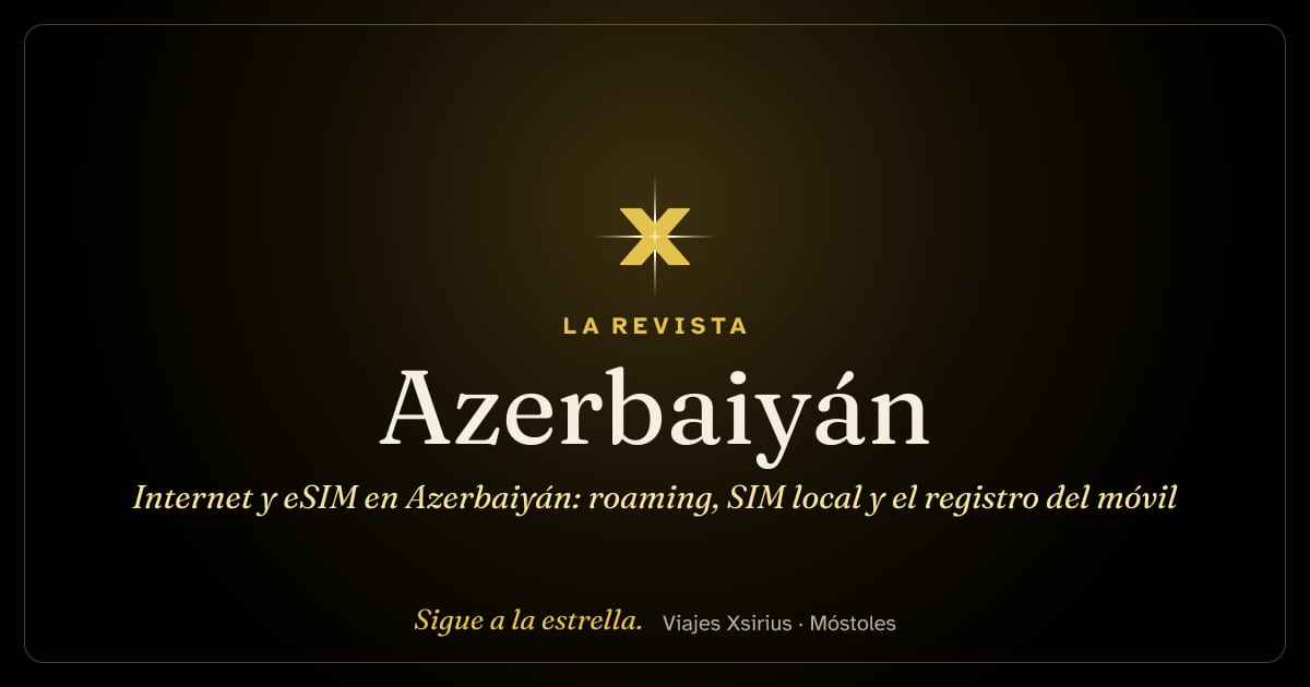 Internet y eSIM en Azerbaiyán: roaming, SIM local y el registro del móvil