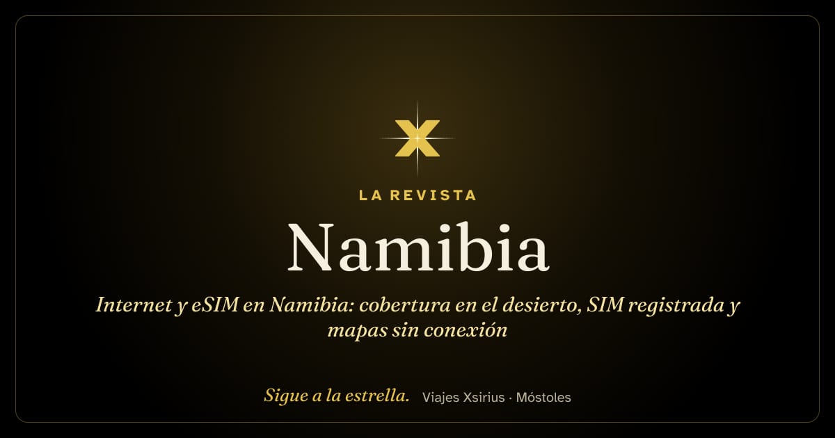 Internet y eSIM en Namibia: cobertura en el desierto, SIM registrada y mapas sin conexión