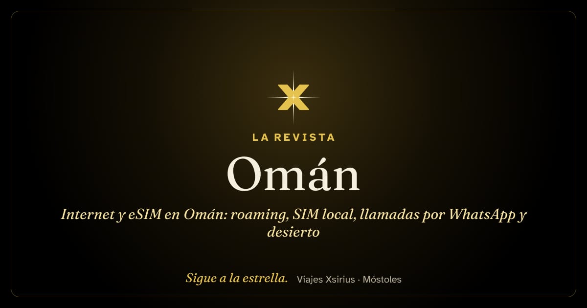 Internet y eSIM en Omán: roaming, SIM local, llamadas por WhatsApp y desierto