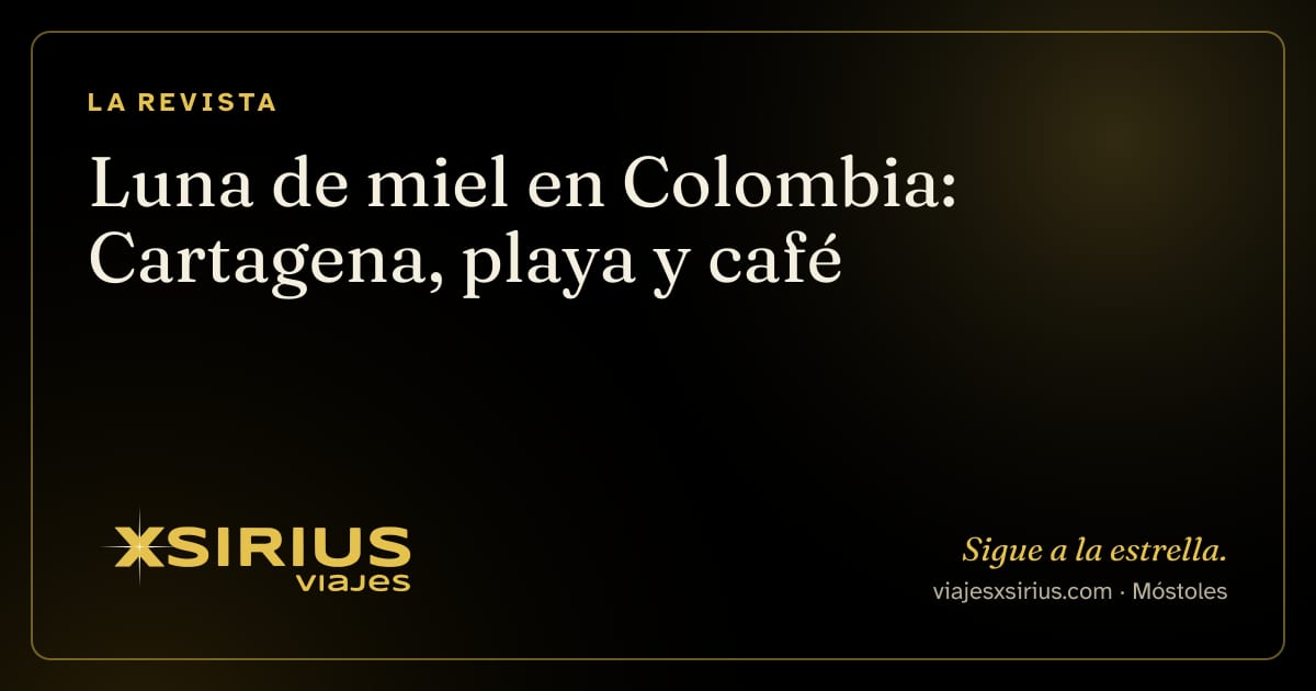 Luna de miel en Colombia: Cartagena, playa y café