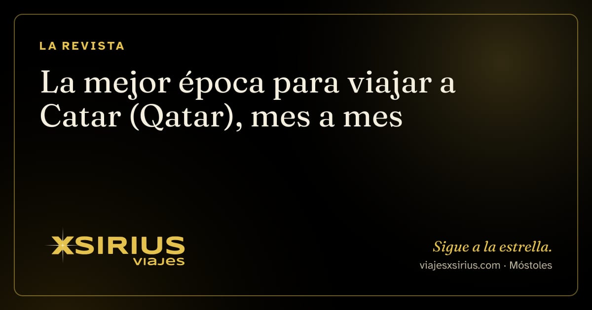 La mejor época para viajar a Catar (Qatar), mes a mes