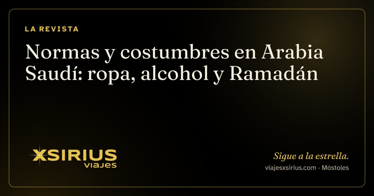 Normas y costumbres en Arabia Saudí: ropa, alcohol y Ramadán
