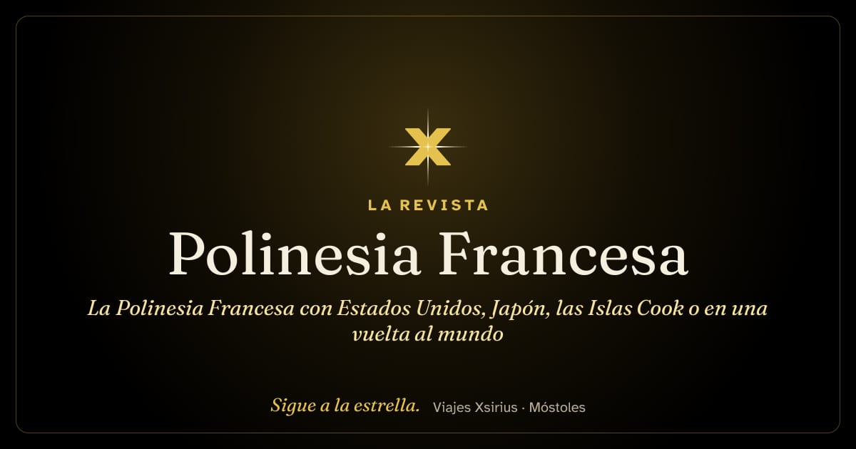 La Polinesia Francesa con Estados Unidos, Japón, las Islas Cook o en una vuelta al mundo