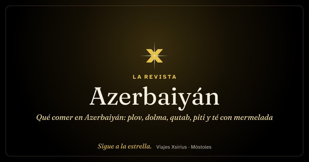 Qué comer en Azerbaiyán: plov, dolma, qutab, piti y té con mermelada