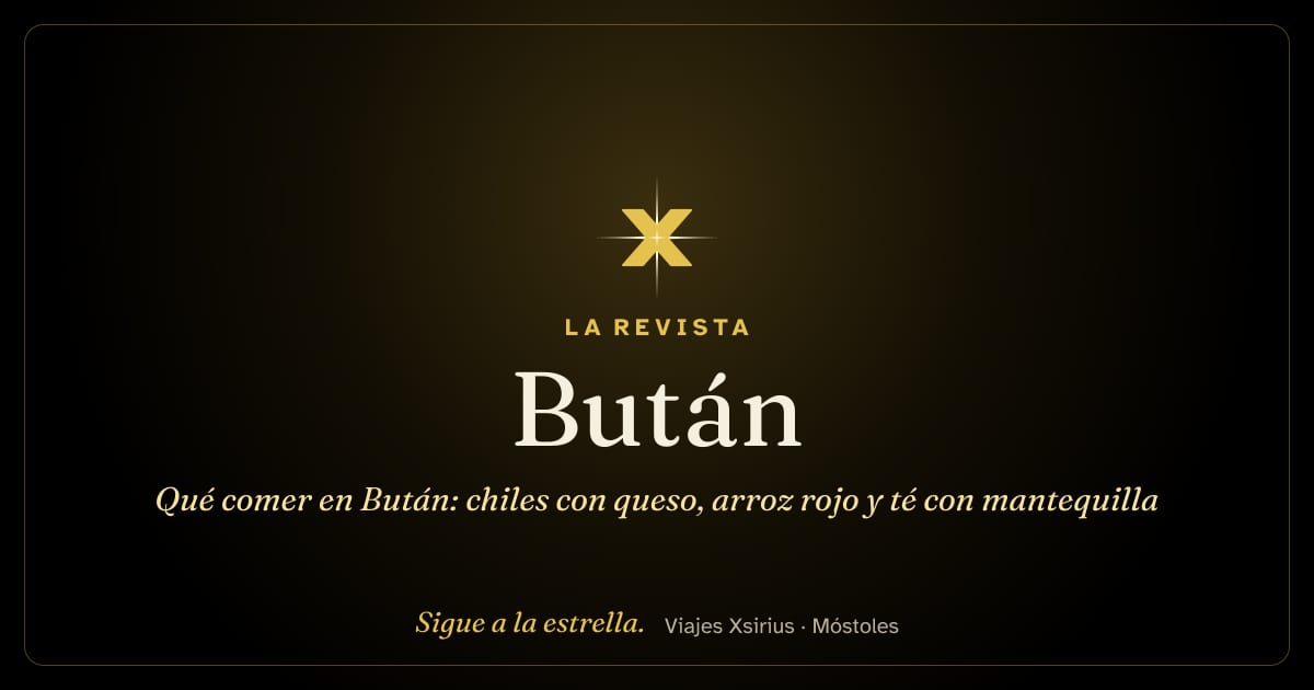 Qué comer en Bután: chiles con queso, arroz rojo y té con mantequilla