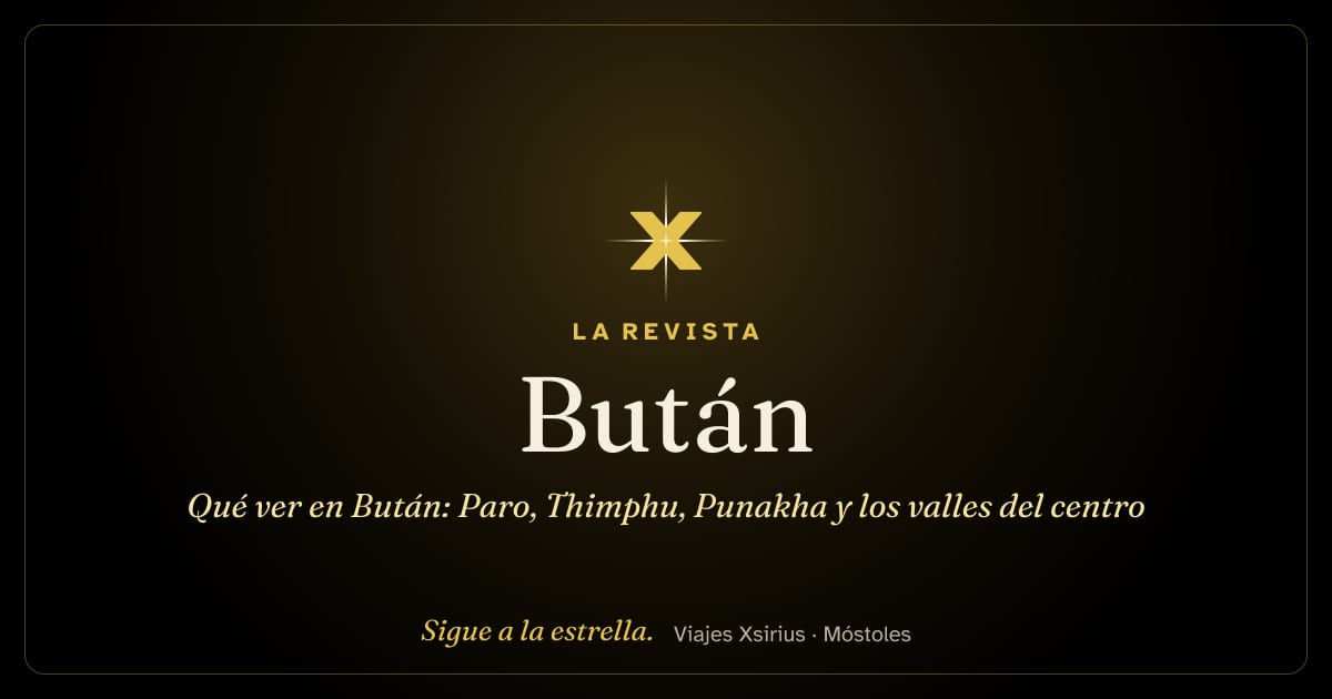 Qué ver en Bután: Paro, Thimphu, Punakha y los valles del centro