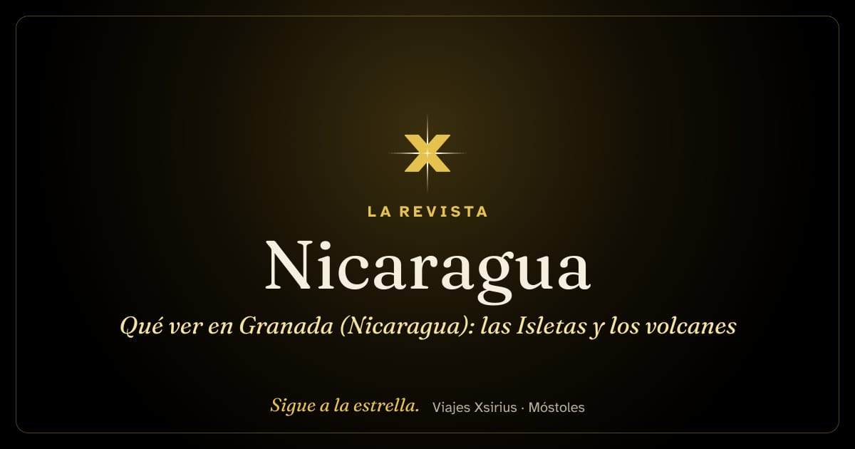 Qué ver en Granada (Nicaragua): las Isletas y los volcanes