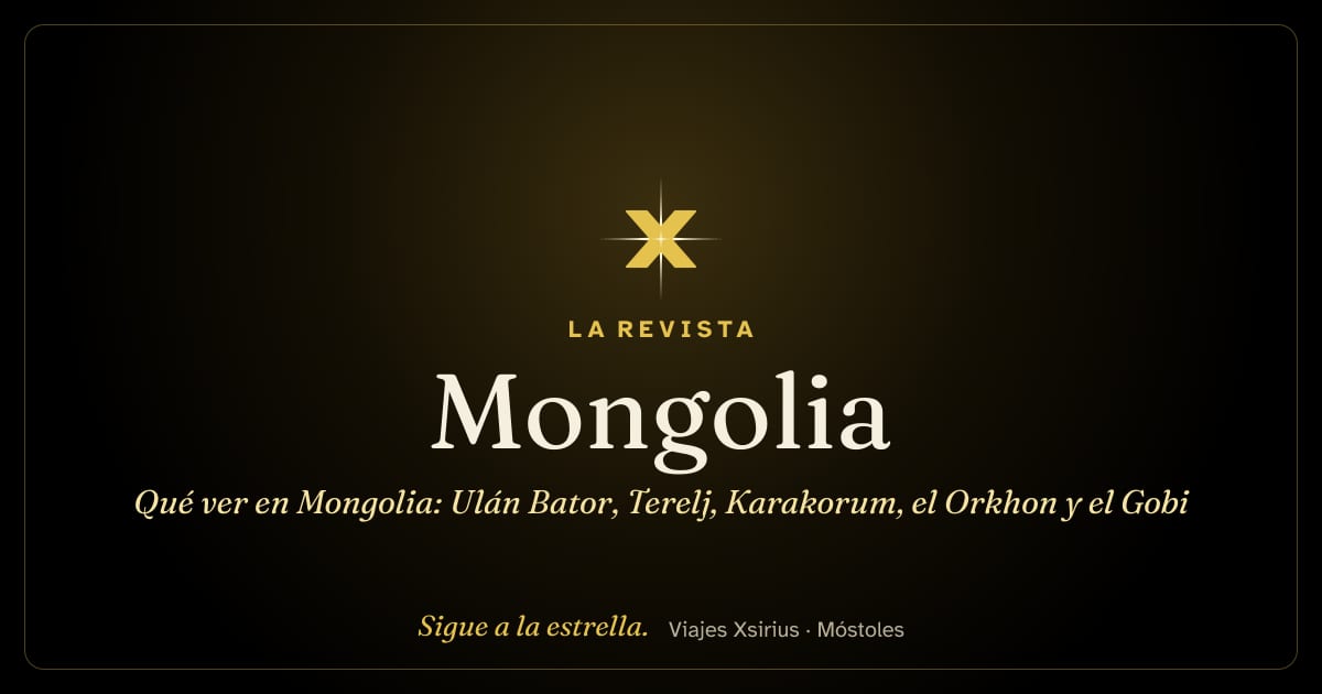 Qué ver en Mongolia: Ulán Bator, Terelj, Karakorum, el Orkhon y el Gobi